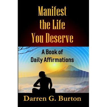 Manifest the Life You Deserve: A Book of Daily Affirmations