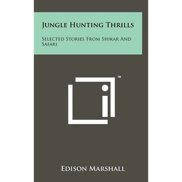 Jungle Hunting Thrills: Selected Stories From Shikar And Safari