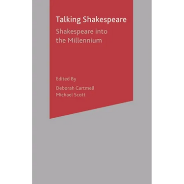 Talking Shakespeare: Shakespeare into the Millennium