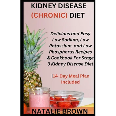 Kidney Disease (Chronic) Diet: Delicious and Easy Low Sodium, Low Potassium, and Low Phosphorus Recipes & Cookbook For Stage 3 Kidney Disease Diet14-