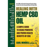 Healing With Hemp CBD Oil: A Simple Guide to Using Powerful and Proven Health Benefits of CBD