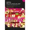 Remix Multilingualism: Hip Hop, Ethnography and Performing Marginalized Voices