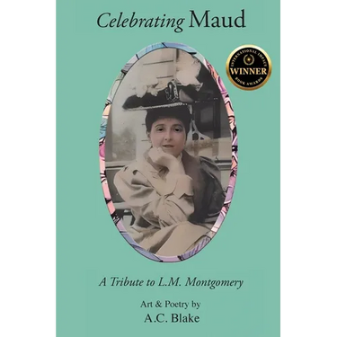 Celebrating Maud: A Tribute to L.M. Montgomery