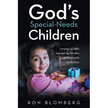 God's Special-Needs Children: Lessons of faith learned by families of those with disabilities