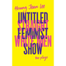 Straight White Men / Untitled Feminist Show