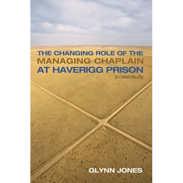 The Changing Role of the Managing Chaplain at Haverigg Prison: A Case Study