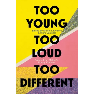 Too Young, Too Loud, Too Different: Poems from Malika's Poetry Kitchen