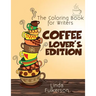 Coloring Book for Writers: Coffee Lover's Edition