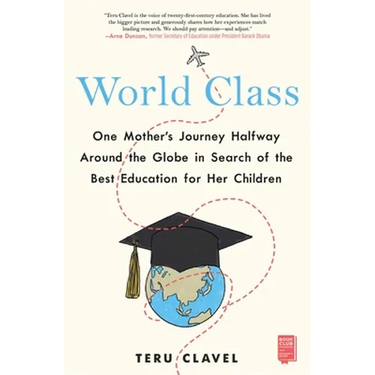 World Class: One Mother's Journey Halfway Around the Globe in Search of the Best Education for Her Children