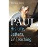 Paul-His Life, Letters, and Teaching
