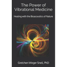 The Power of Vibrational Medicine: Healing with the Bioacoustics of Nature