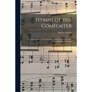Hymns of the Comforter: for Campmeetings, Prayermeetings, Evangelistic Services and Other Religious Occasions