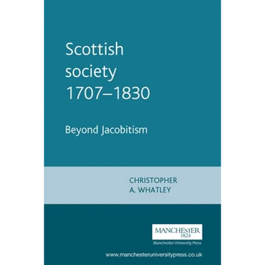 Scottish Society 1707-1830: Beyond Jacobitism, Towards Industrialisation