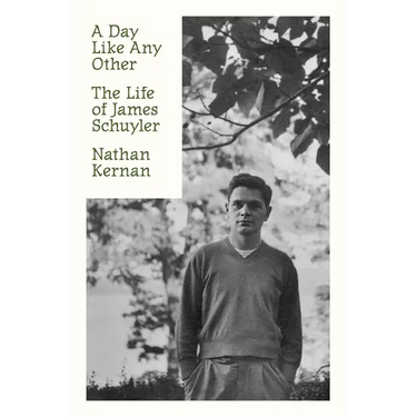 A Day Like Any Other: The Life of James Schuyler