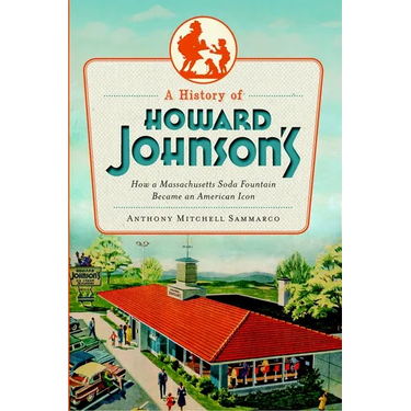 A History of Howard Johnson's: How a Massachusetts Soda Fountain Became an American Icon
