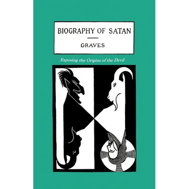 The Biography of Satan: Exposing the Origins of the Devil