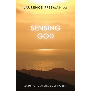 Sensing God: Learning to Meditate Through Lent