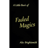 A Little Book of Faded Magics
