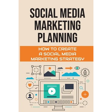Social Media Marketing Planning: How To Create A Social Media Marketing Strategy: Social Media Marketing Tools