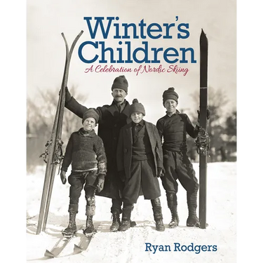 Winter's Children: A Celebration of Nordic Skiing