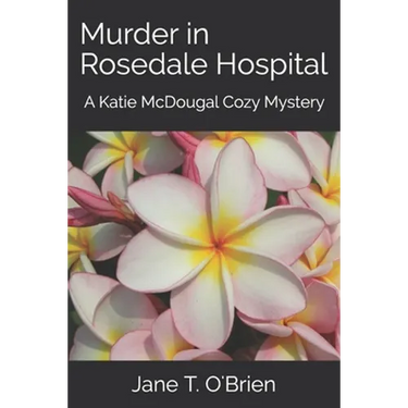 Murder in Rosedale Hospital: A Katie McDougal Cozy Mystery