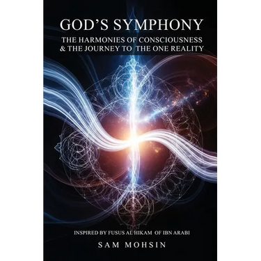 God's Symphony: The Harmonies of Consciousness & The Journey to the One Reality