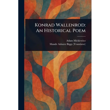 Konrad Wallenrod: An Historical Poem
