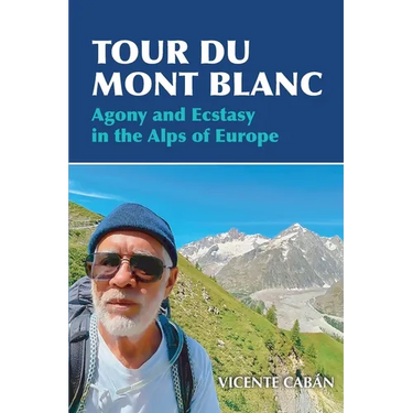 Tour Du Mont Blanc: Agony and Ecstasy in the Alps of Europe