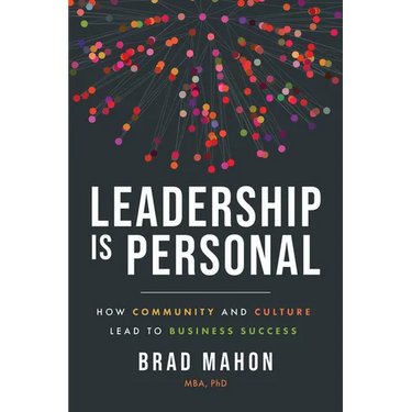 Leadership Is Personal: How Community and Culture Lead to Business Success