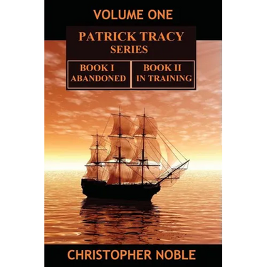 Patrick Tracy Series Volume One: Book One - Abandoned & Book Two - In Training