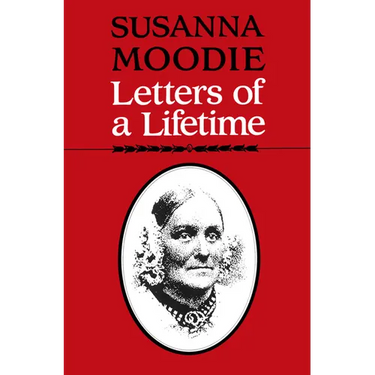Susanna Moodie: Letters of a Lifetime