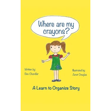 Where Are My Crayons?: A learn to organize story