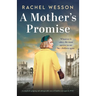 A Mother's Promise: A completely gripping and unforgettable story of families torn apart by WW2