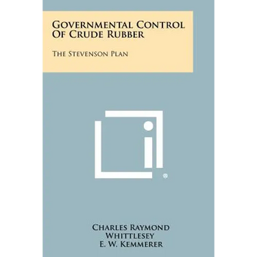 Governmental Control Of Crude Rubber: The Stevenson Plan