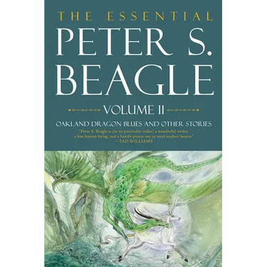 The Essential Peter S. Beagle, Volume 2: Oakland Dragon Blues and Other Stories