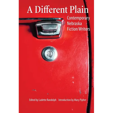 A Different Plain: Contemporary Nebraska Fiction Writers