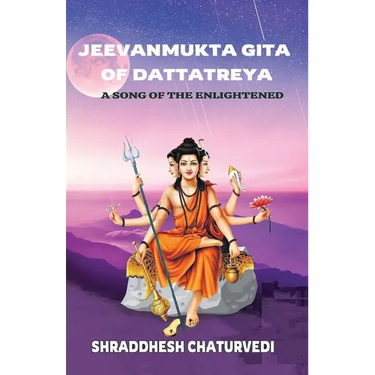 Jeevanmukta Gita of Dattatreya: A Song of the Enlightened