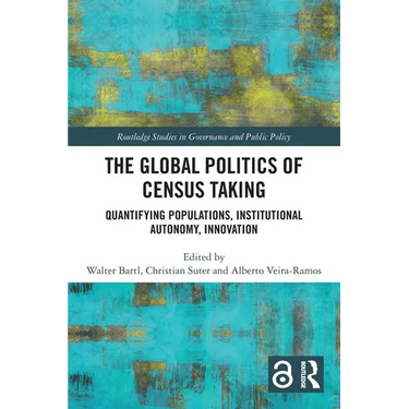 The Global Politics of Census Taking: Quantifying Populations, Institutional Autonomy, Innovation