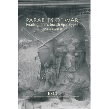 Parables of War: Reading John's Jewish Apocalypse