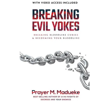 Breaking Evil Yokes: Breaking Bloodline Curses & Redeeming Your Bloodline in 2022