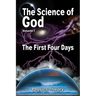 The Science Of God Volume 1: The First Four Days