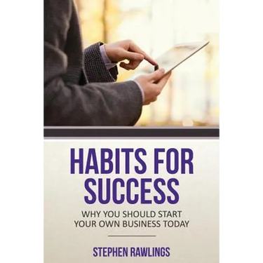 Habits for Success: Why You Should Start Your Own Business Today