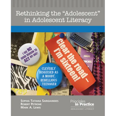 Rethinking the Adolescent in Adolescent Literacy