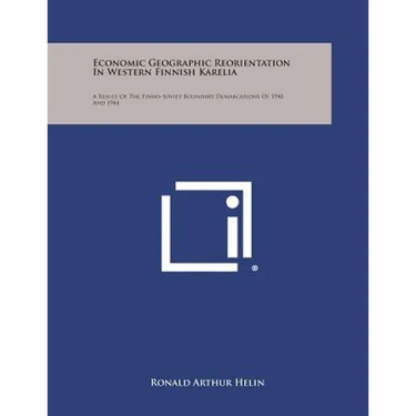 Economic Geographic Reorientation in Western Finnish Karelia: A Result of the Finno-Soviet Boundary Demarcations of 1940 and 1944