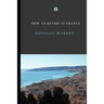 How To Retire In France: New Updated Version