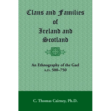 Clans and Families of Ireland and Scotland: An Ethnography of the Gael, A.D. 500-1750