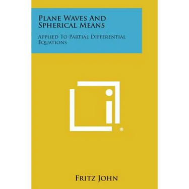 Plane Waves and Spherical Means: Applied to Partial Differential Equations