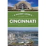 A History Lover's Guide to Cincinnati