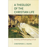 A Theology of the Christian Life: Imitating and Participating in God