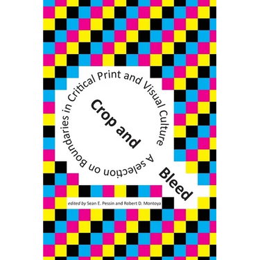 Crop and Bleed: A Selection on Boundaries in Critical Print and Visual Culture